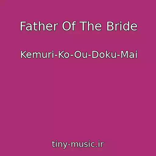 کاور آهنگ Father Of The Bride از Kemuri-Ko-Ou-Doku-Mai