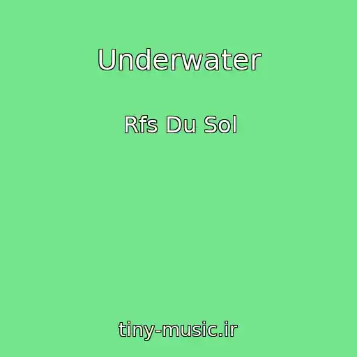 کاور آهنگ Underwater از Rfs Du Sol