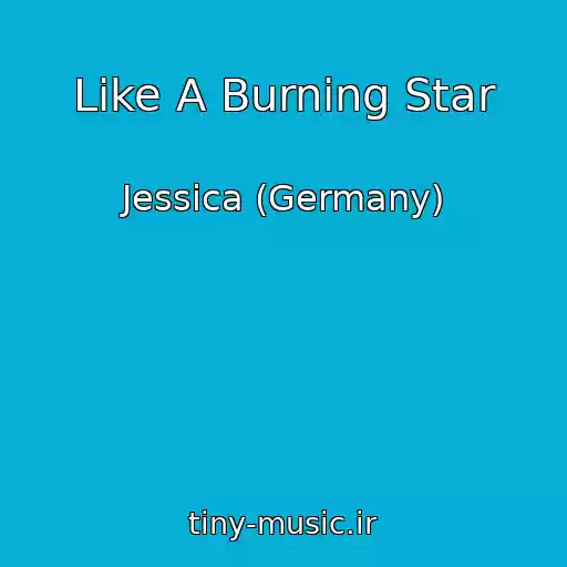 کاور آهنگ Like A Burning Star از Jessica (Germany)