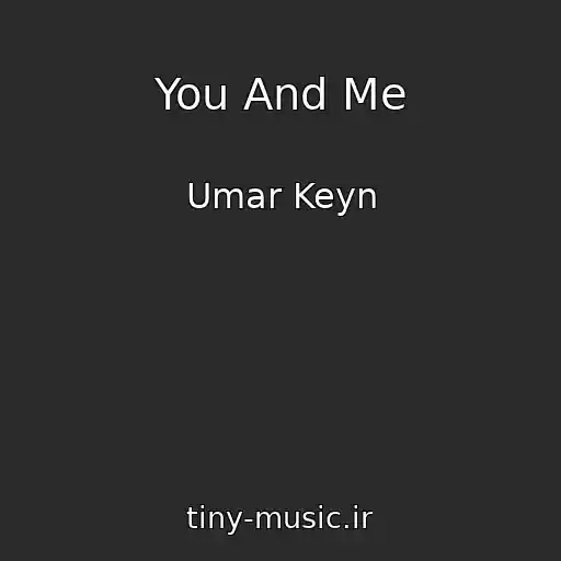 کاور آهنگ You And Me از Umar Keyn