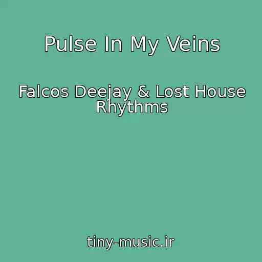 کاور آهنگ Pulse In My Veins از Falcos Deejay & Lost House Rhythms