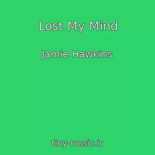 کاور آهنگ Lost My Mind از Jamie Hawkins