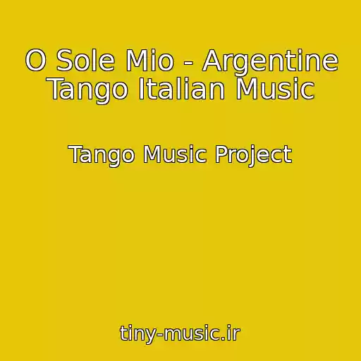 کاور آهنگ O Sole Mio - Argentine Tango Italian Music از Tango Music Project