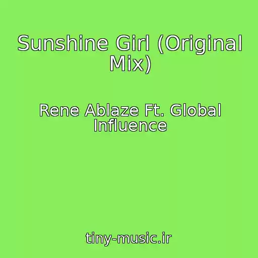 کاور آهنگ Sunshine Girl (Original Mix) از Rene Ablaze Ft. Global Influence