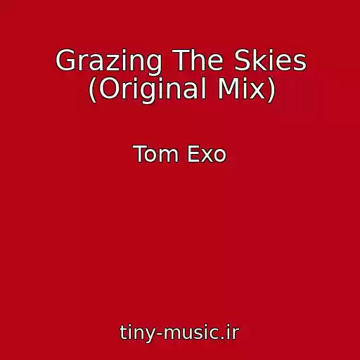 کاور آهنگ Grazing The Skies (Original Mix) از Tom Exo