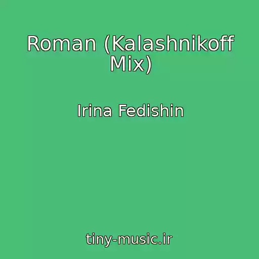 کاور آهنگ Roman (Kalashnikoff Mix) از Іrina Fedishin