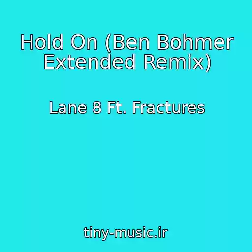 کاور آهنگ Hold On (Ben Bohmer Extended Remix) از Lane 8 Ft. Fractures
