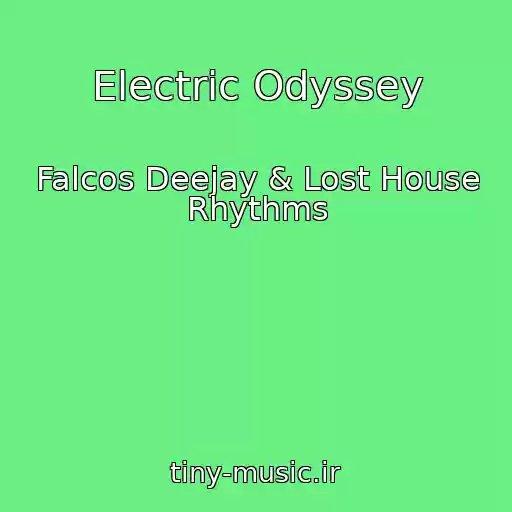 کاور آهنگ Electric Odyssey از Falcos Deejay & Lost House Rhythms