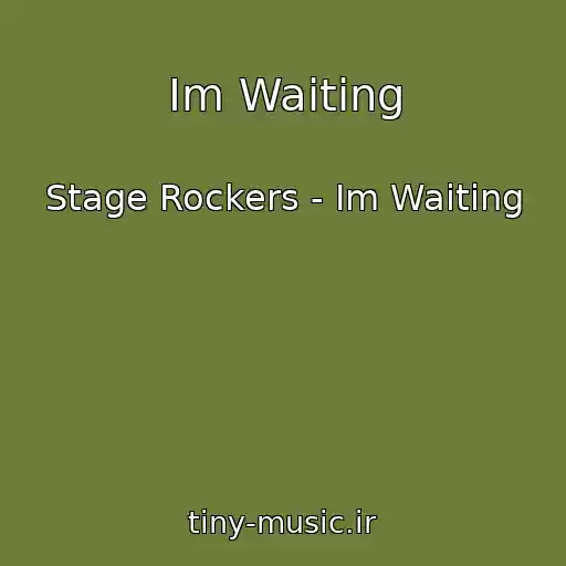 کاور آهنگ Im Waiting از Stage Rockers - Im Waiting