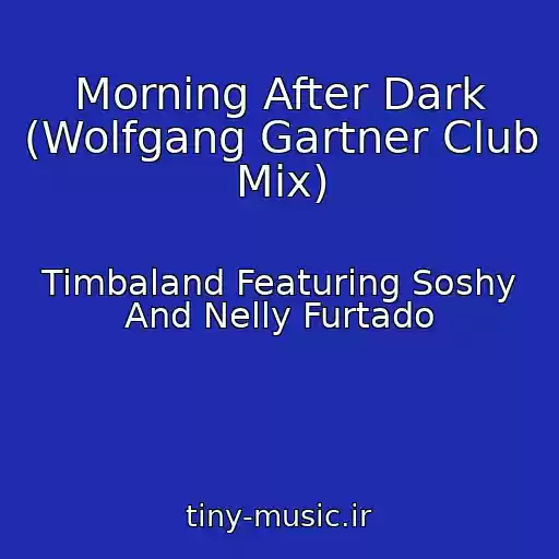 کاور آهنگ Morning After Dark (Wolfgang Gartner Club Mix) از Timbaland Featuring Soshy And Nelly Furtado