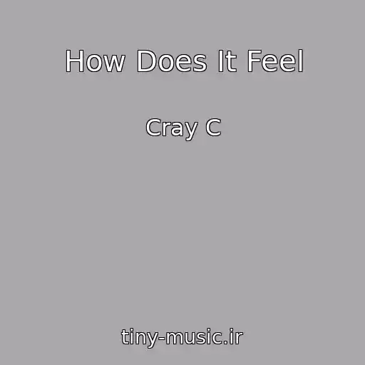 کاور آهنگ How Does It Feel از Cray C