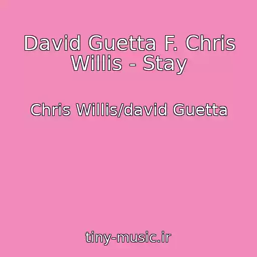 کاور آهنگ David Guetta F. Chris Willis - Stay از Chris Willis/david Guetta