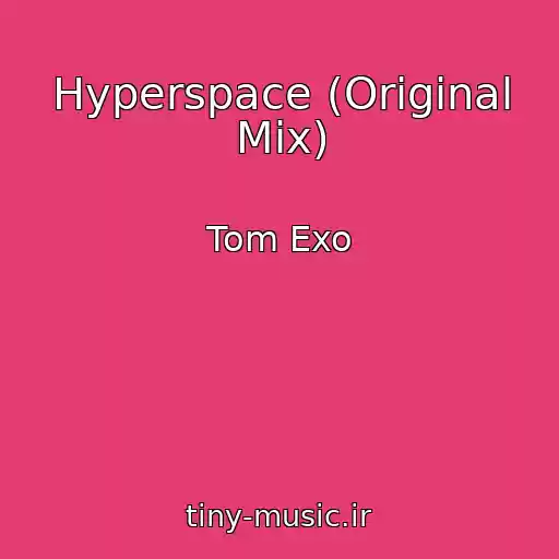 کاور آهنگ Hyperspace (Original Mix) از Tom Exo