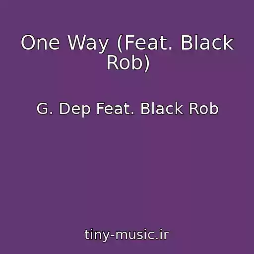 کاور آهنگ One Way (Feat. Black Rob) از G. Dep Feat. Black Rob
