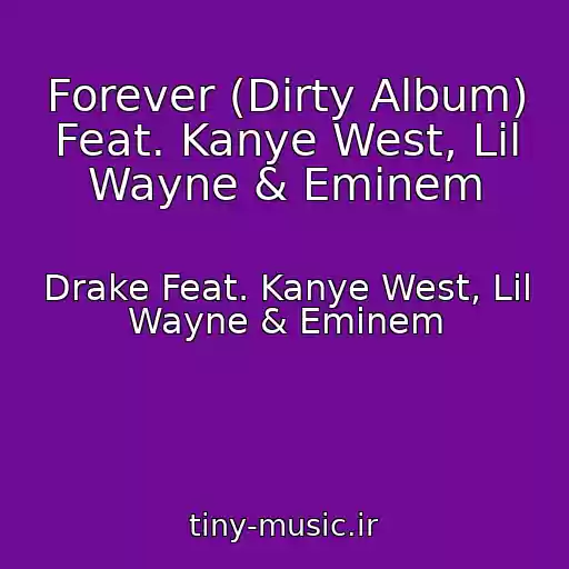 کاور آهنگ Forever (Dirty Album) Feat. Kanye West, Lil Wayne & Eminem از Drake Feat. Kanye West, Lil Wayne & Eminem