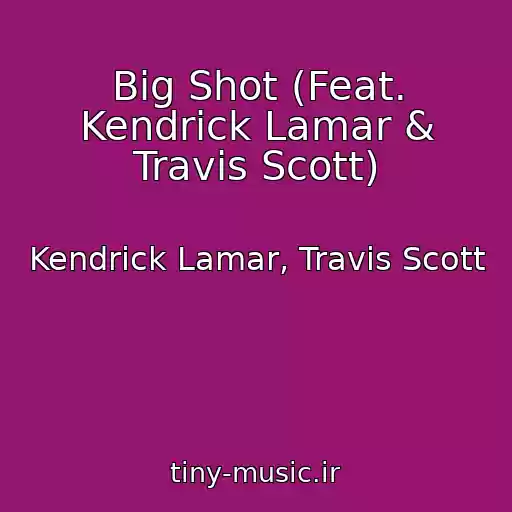 کاور آهنگ Big Shot (Feat. Kendrick Lamar & Travis Scott) از Kendrick Lamar, Travis Scott
