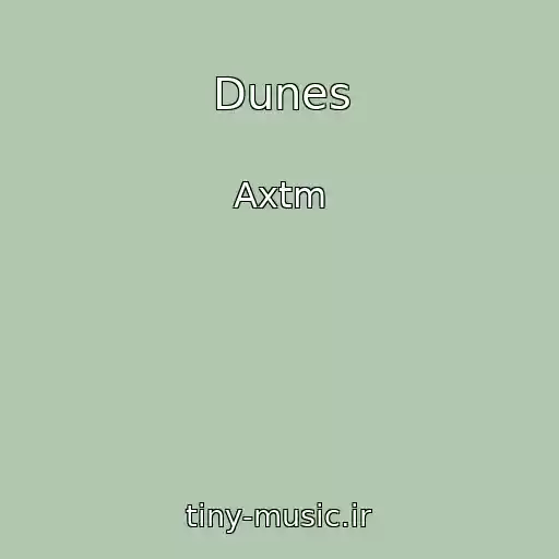 کاور آهنگ Dunes از Axtm