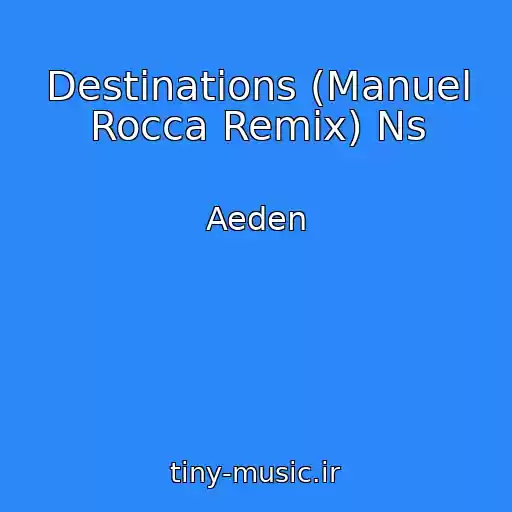 کاور آهنگ Destinations (Manuel Rocca Remix) Ns از Aeden