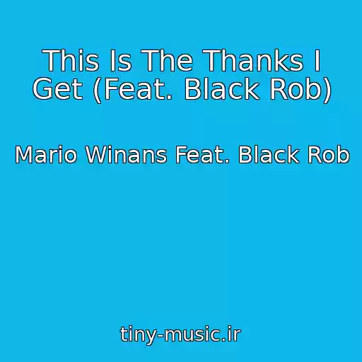 کاور آهنگ This Is The Thanks I Get (Feat. Black Rob) از Mario Winans Feat. Black Rob