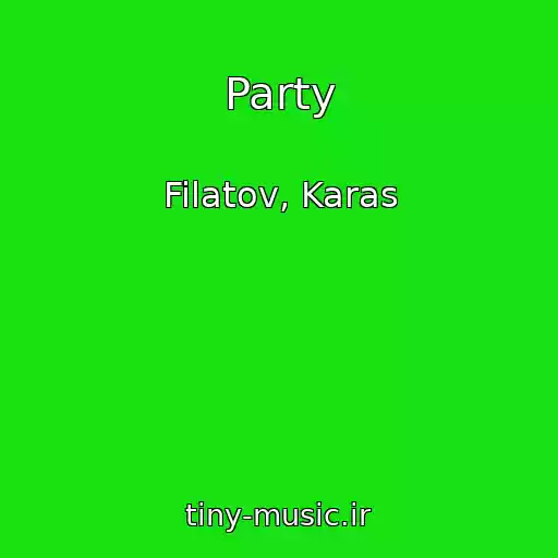 کاور آهنگ Party از Filatov, Karas