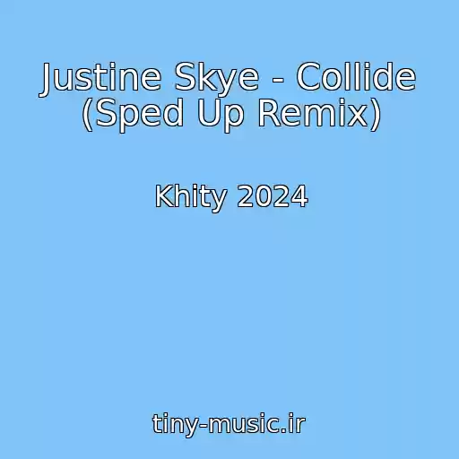 کاور آهنگ Justine Skye - Collide (Sped Up Remix) از Khity 2024