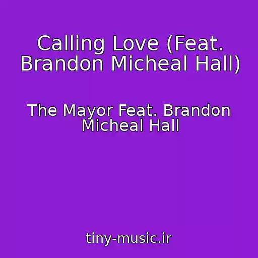کاور آهنگ Calling Love (Feat. Brandon Micheal Hall) از The Mayor Feat. Brandon Micheal Hall