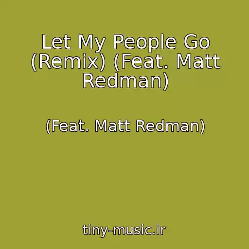 کاور آهنگ Let My People Go (Remix) (Feat. Matt Redman) از (Feat. Matt Redman)