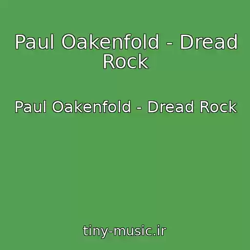 کاور آهنگ Paul Oakenfold - Dread Rock از Paul Oakenfold - Dread Rock