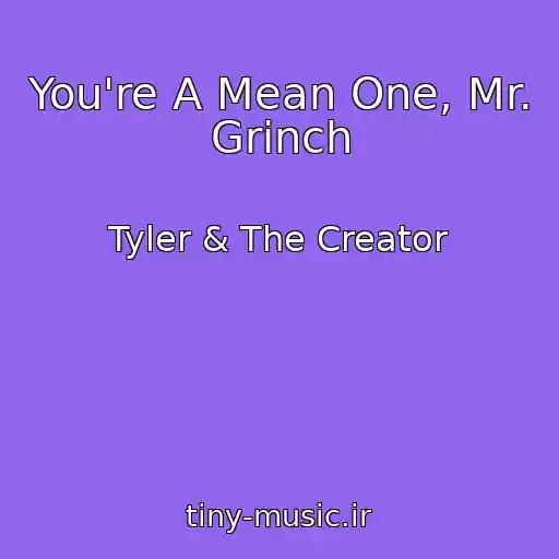 کاور آهنگ You're A Mean One, Mr. Grinch از Tyler & The Creator