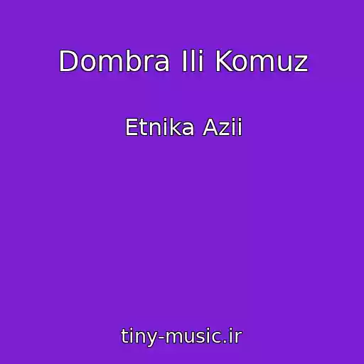 کاور آهنگ Dombra Ili Komuz از Etnika Azii