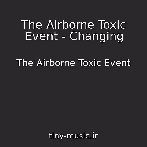 کاور آهنگ The Airborne Toxic Event - Changing از The Airborne Toxic Event