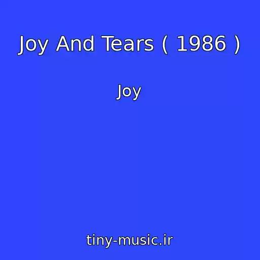 کاور آهنگ Joy And Tears ( 1986 ) از Joy