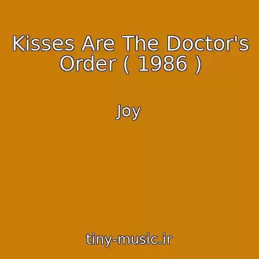 کاور آهنگ Kisses Are The Doctor's Order ( 1986 ) از Joy