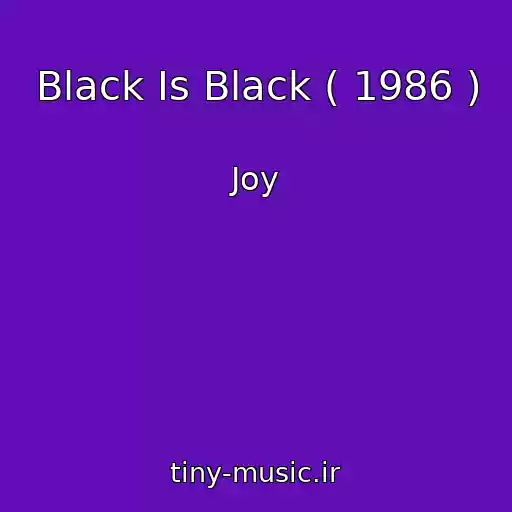کاور آهنگ Black Is Black ( 1986 ) از Joy