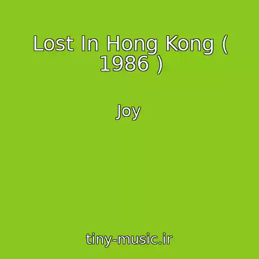 کاور آهنگ Lost In Hong Kong ( 1986 ) از Joy
