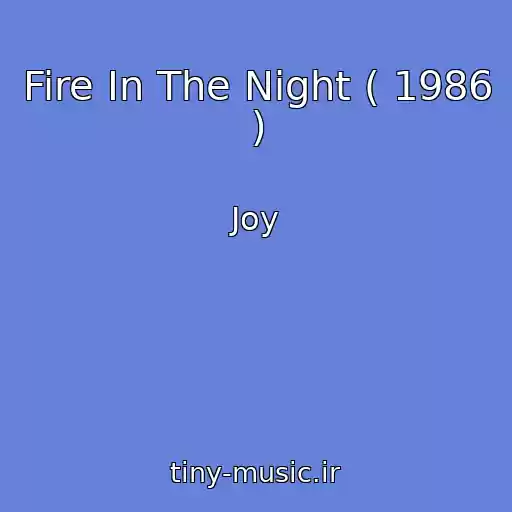 کاور آهنگ Fire In The Night ( 1986 ) از Joy