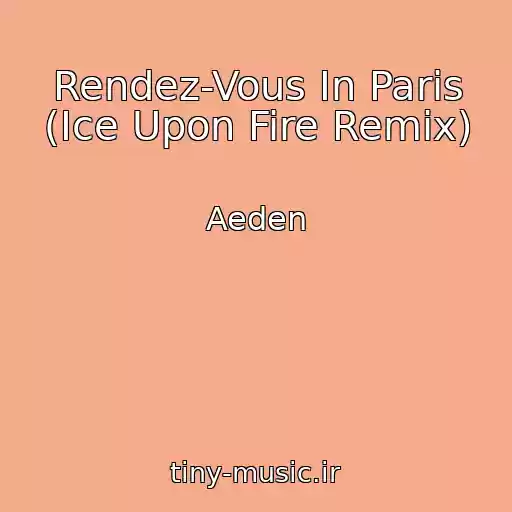 کاور آهنگ Rendez-Vous In Paris (Ice Upon Fire Remix) از Aeden