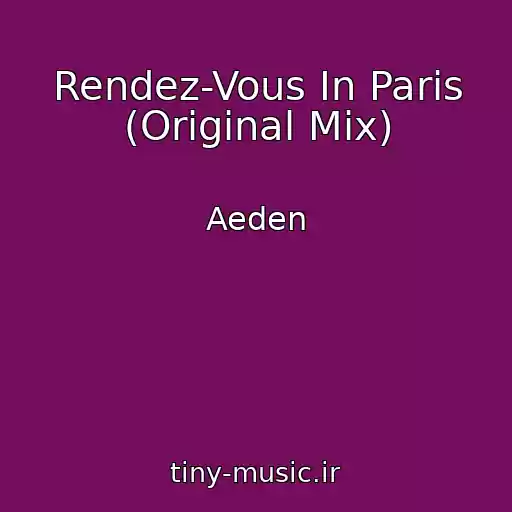 کاور آهنگ Rendez-Vous In Paris (Original Mix) از Aeden
