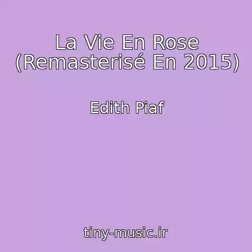 کاور آهنگ La Vie En Rose (Remasterisé En 2015) از Edith Piaf