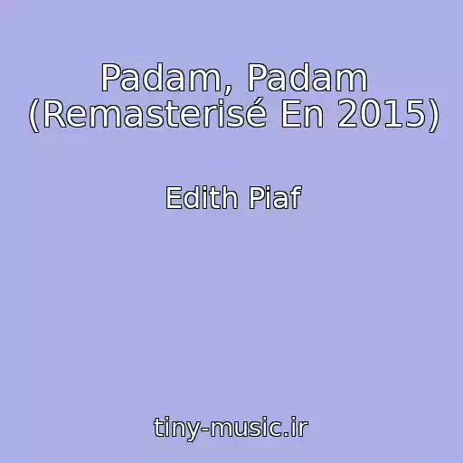 کاور آهنگ Padam, Padam (Remasterisé En 2015) از Edith Piaf