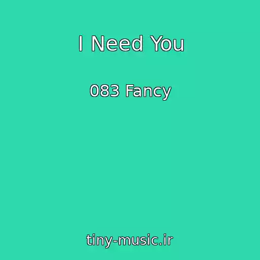 کاور آهنگ I Need You از 083 Fancy