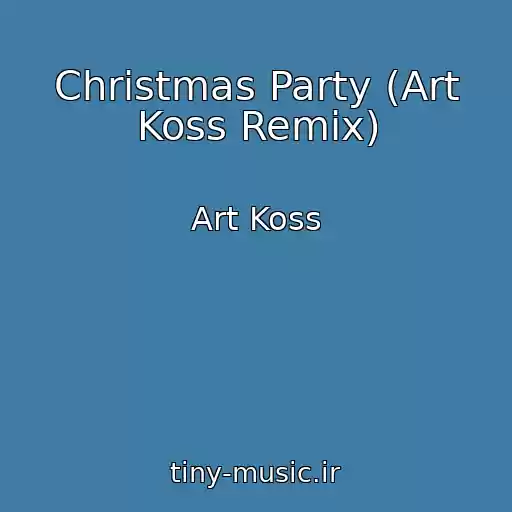 کاور آهنگ Christmas Party (Art Koss Remix) از Art Koss