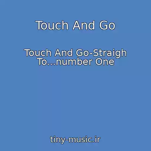 کاور آهنگ Touch And Go از Touch And Go-Straigh To...number One