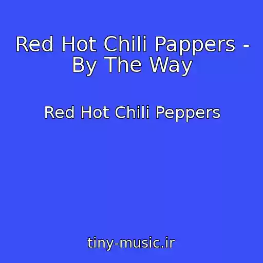 کاور آهنگ Red Hot Chili Pappers - By The Way از Red Hot Chili Peppers