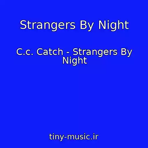 کاور آهنگ Strangers By Night از C.c. Catch - Strangers By Night