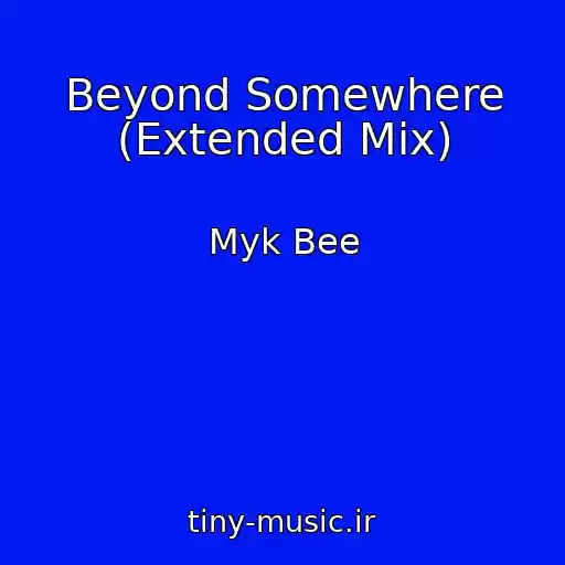 کاور آهنگ Beyond Somewhere (Extended Mix) از Myk Bee