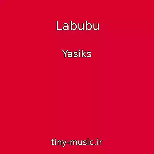 کاور آهنگ Labubu از Yasiks