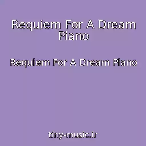 کاور آهنگ Requiem For A Dream Piano از Requiem For A Dream Piano