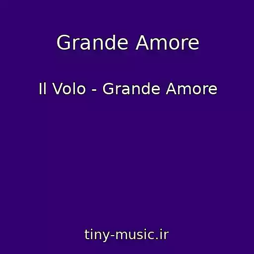 کاور آهنگ Grande Amore از Il Volo - Grande Amore
