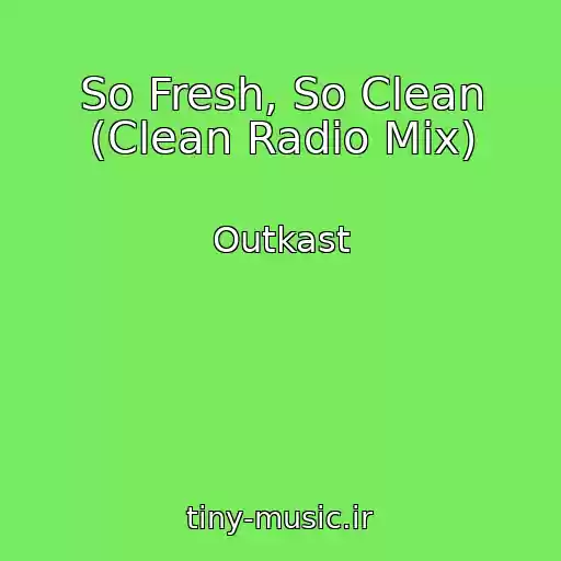 کاور آهنگ So Fresh, So Clean (Clean Radio Mix) از Outkast